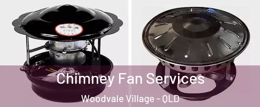 Chimney Fan Services Woodvale Village - QLD