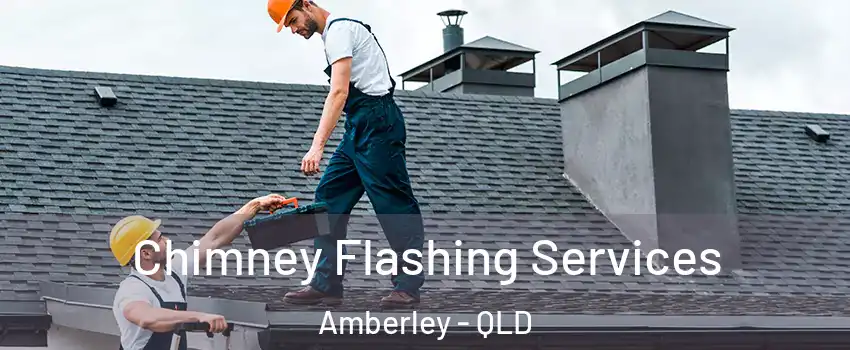 Chimney Flashing Services Amberley - QLD