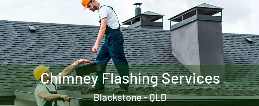 Chimney Flashing Services Blackstone - QLD