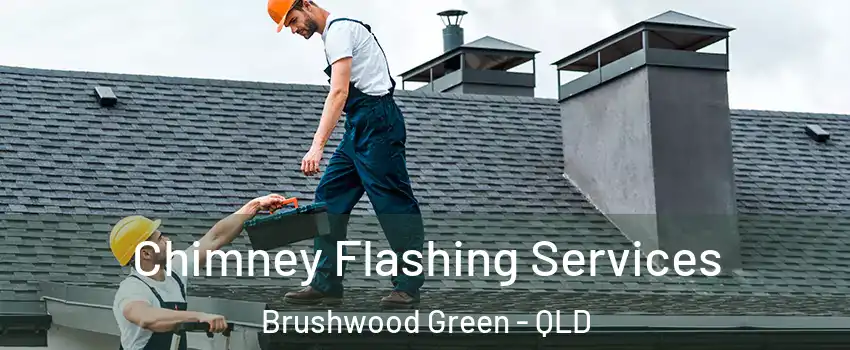Chimney Flashing Services Brushwood Green - QLD
