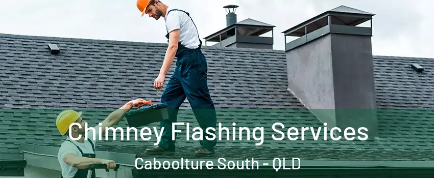 Chimney Flashing Services Caboolture South - QLD