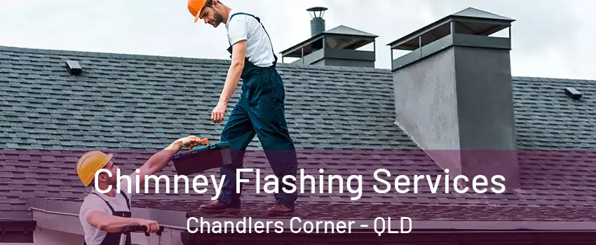 Chimney Flashing Services Chandlers Corner - QLD