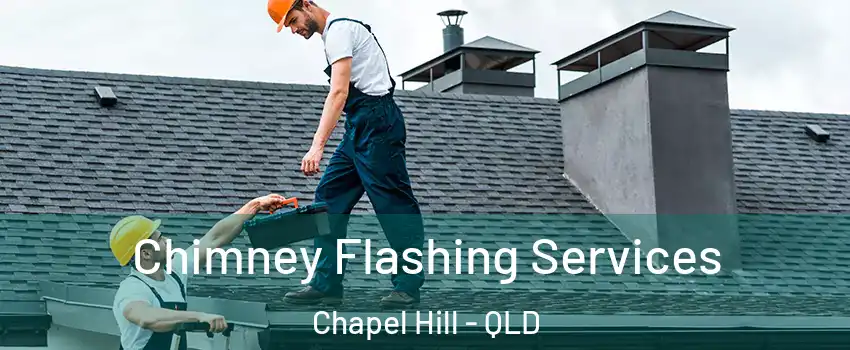 Chimney Flashing Services Chapel Hill - QLD