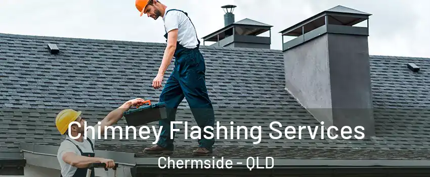 Chimney Flashing Services Chermside - QLD