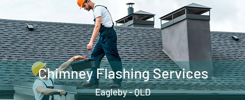 Chimney Flashing Services Eagleby - QLD