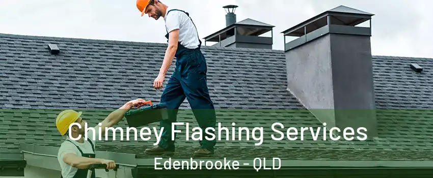 Chimney Flashing Services Edenbrooke - QLD