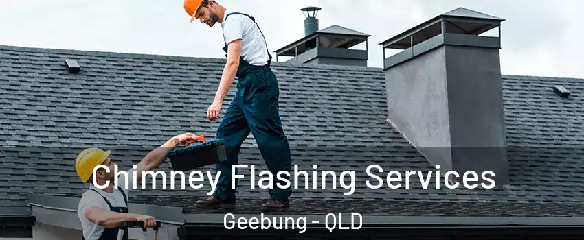 Chimney Flashing Services Geebung - QLD