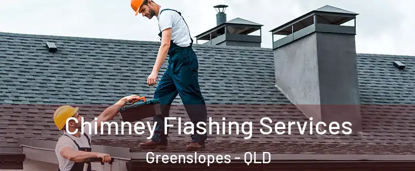 Chimney Flashing Services Greenslopes - QLD