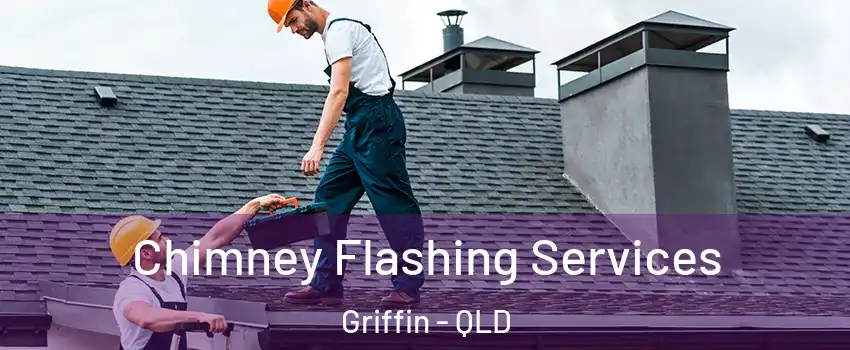 Chimney Flashing Services Griffin - QLD