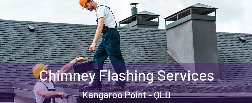 Chimney Flashing Services Kangaroo Point - QLD