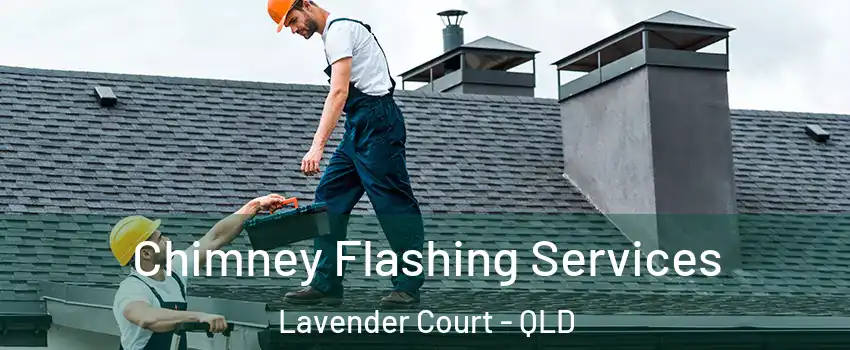 Chimney Flashing Services Lavender Court - QLD