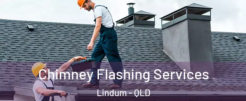 Chimney Flashing Services Lindum - QLD