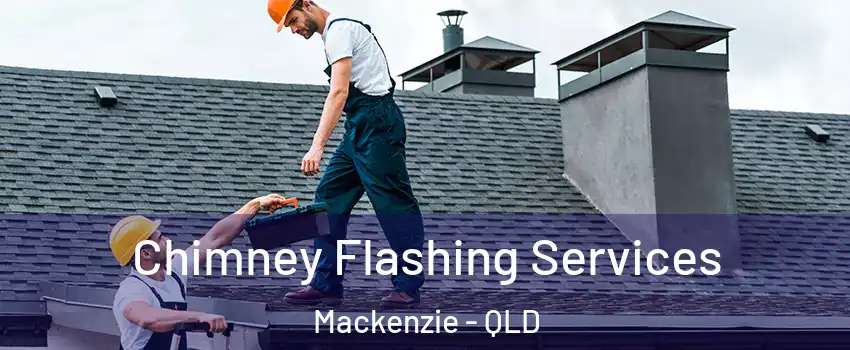 Chimney Flashing Services Mackenzie - QLD
