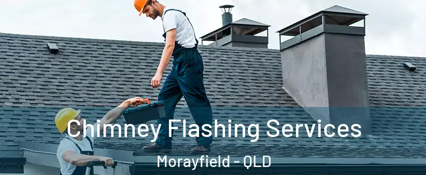 Chimney Flashing Services Morayfield - QLD