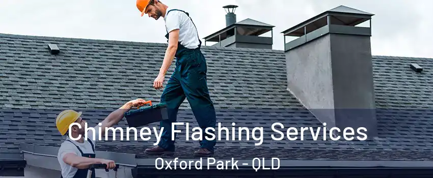 Chimney Flashing Services Oxford Park - QLD