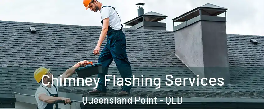 Chimney Flashing Services Queensland Point - QLD