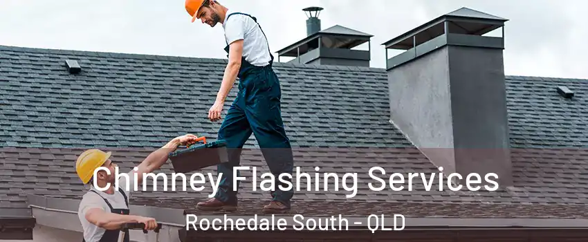 Chimney Flashing Services Rochedale South - QLD