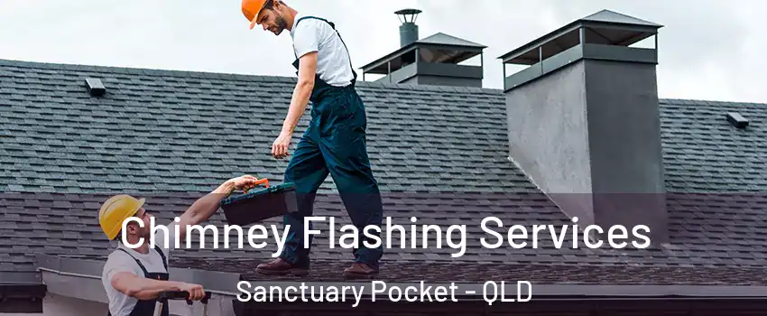 Chimney Flashing Services Sanctuary Pocket - QLD