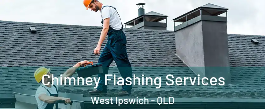 Chimney Flashing Services West Ipswich - QLD