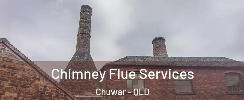 Chimney Flue Services Chuwar - QLD
