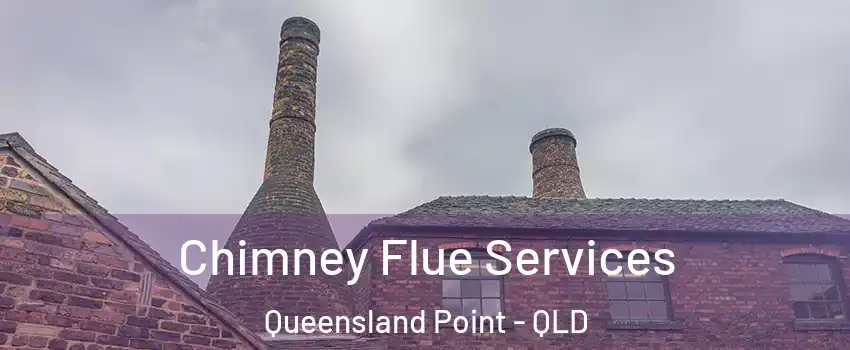 Chimney Flue Services Queensland Point - QLD