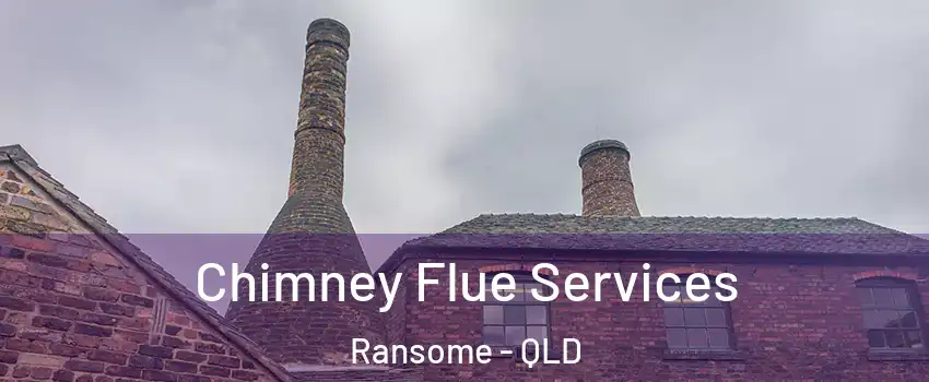 Chimney Flue Services Ransome - QLD