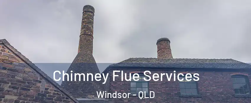 Chimney Flue Services Windsor - QLD