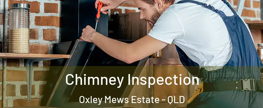 Chimney Inspection Oxley Mews Estate - QLD
