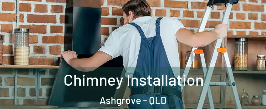 Chimney Installation Ashgrove - QLD