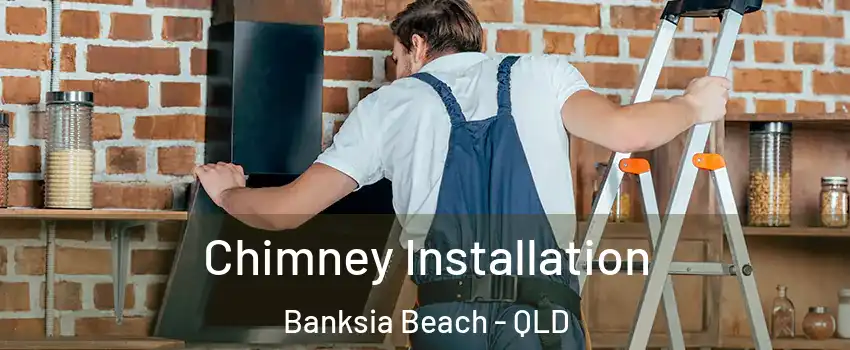 Chimney Installation Banksia Beach - QLD