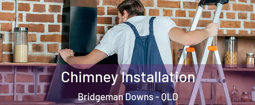 Chimney Installation Bridgeman Downs - QLD