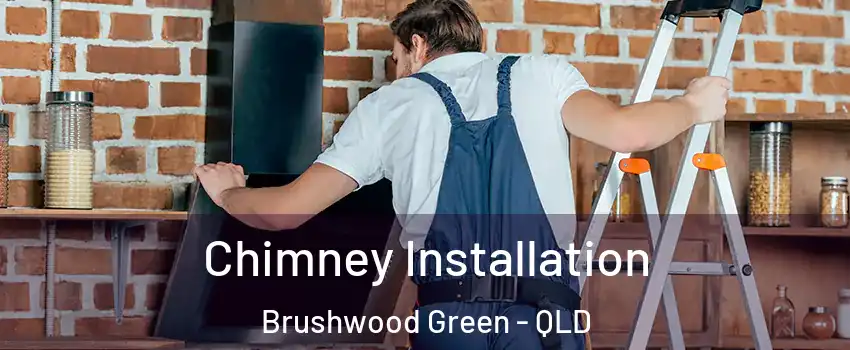 Chimney Installation Brushwood Green - QLD