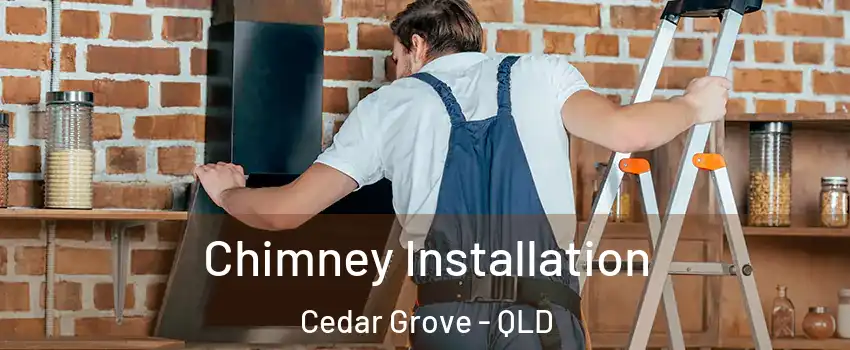Chimney Installation Cedar Grove - QLD