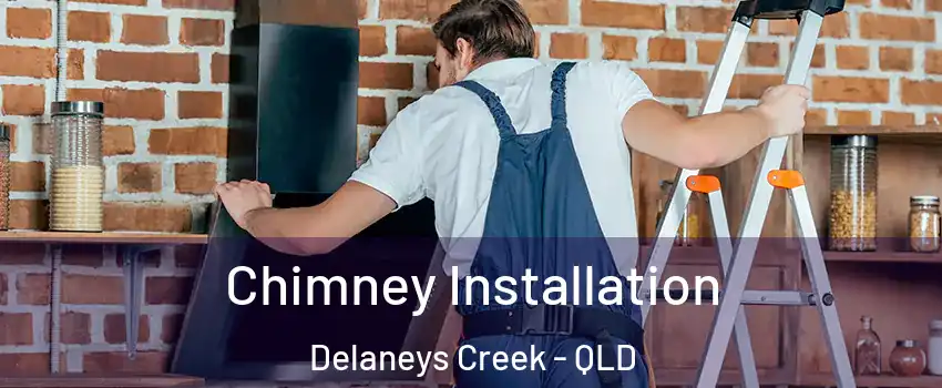 Chimney Installation Delaneys Creek - QLD