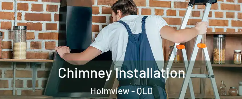 Chimney Installation Holmview - QLD