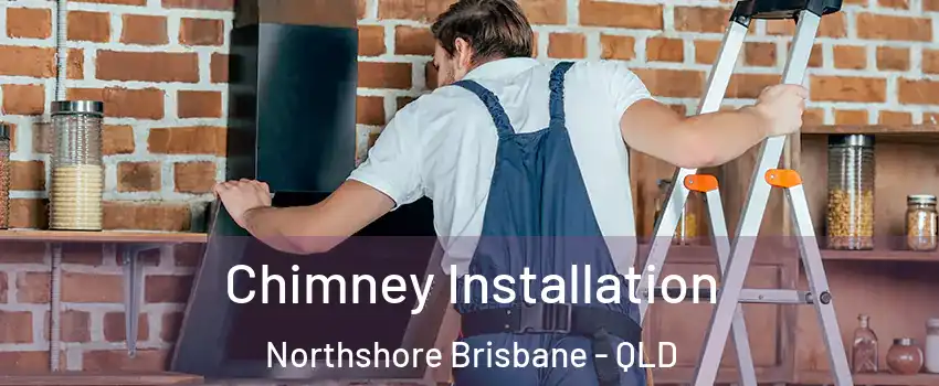 Chimney Installation Northshore Brisbane - QLD