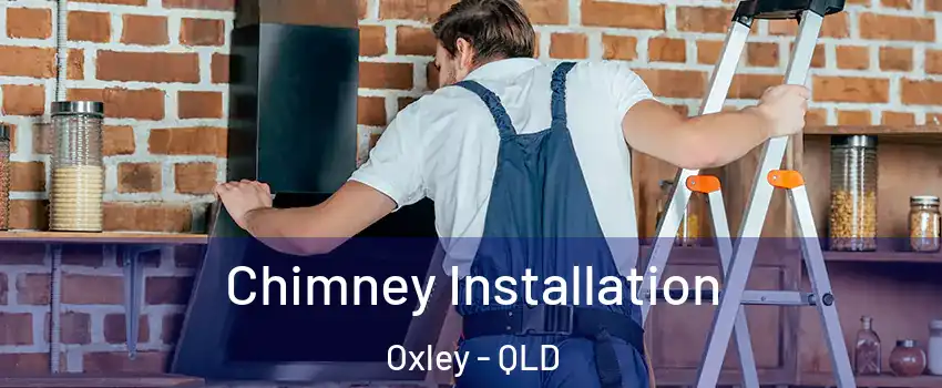 Chimney Installation Oxley - QLD