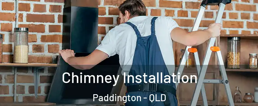 Chimney Installation Paddington - QLD