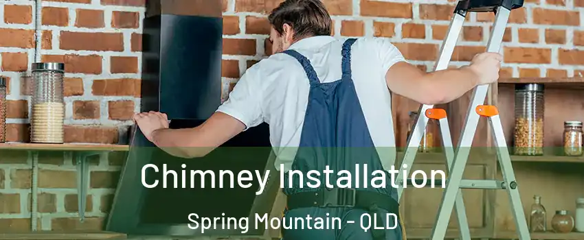 Chimney Installation Spring Mountain - QLD