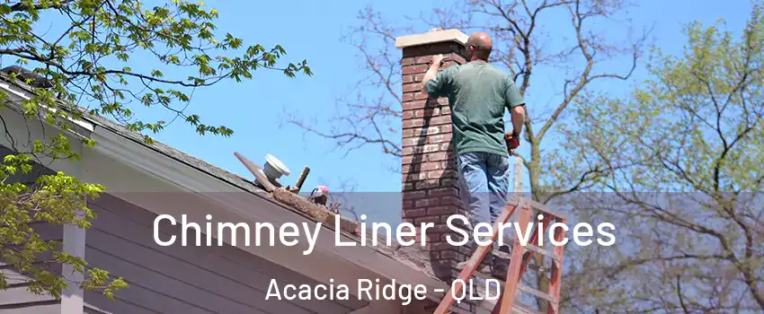 Chimney Liner Services Acacia Ridge - QLD