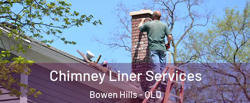 Chimney Liner Services Bowen Hills - QLD