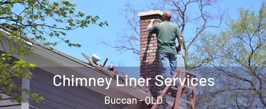 Chimney Liner Services Buccan - QLD