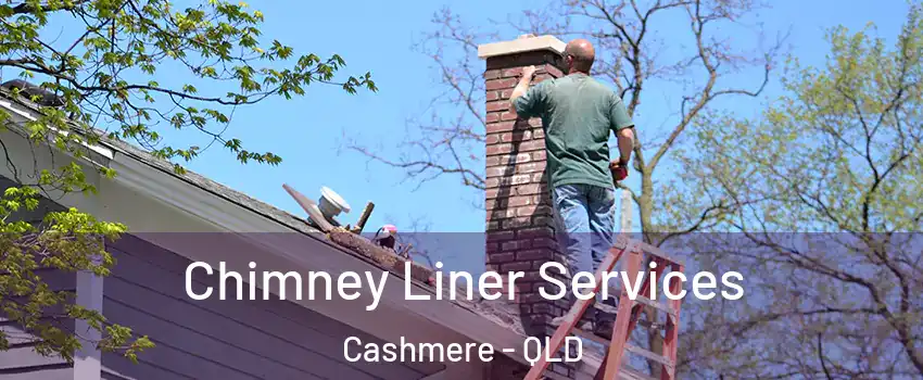 Chimney Liner Services Cashmere - QLD