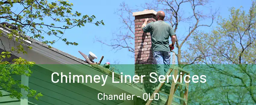 Chimney Liner Services Chandler - QLD