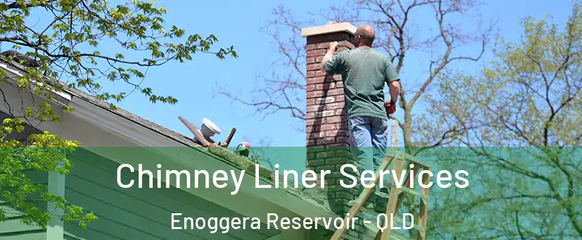Chimney Liner Services Enoggera Reservoir - QLD