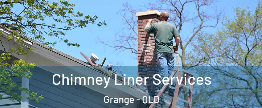 Chimney Liner Services Grange - QLD