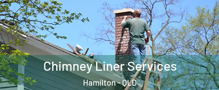 Chimney Liner Services Hamilton - QLD