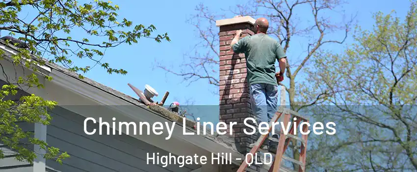 Chimney Liner Services Highgate Hill - QLD
