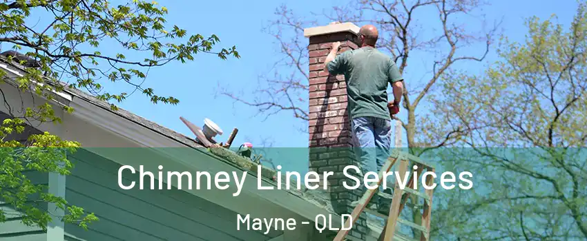 Chimney Liner Services Mayne - QLD