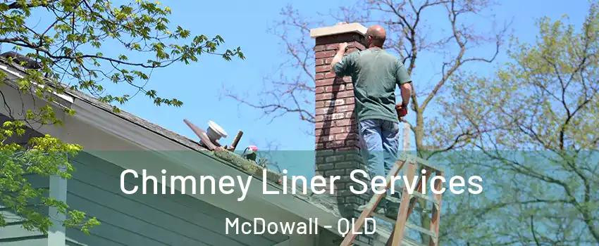 Chimney Liner Services McDowall - QLD